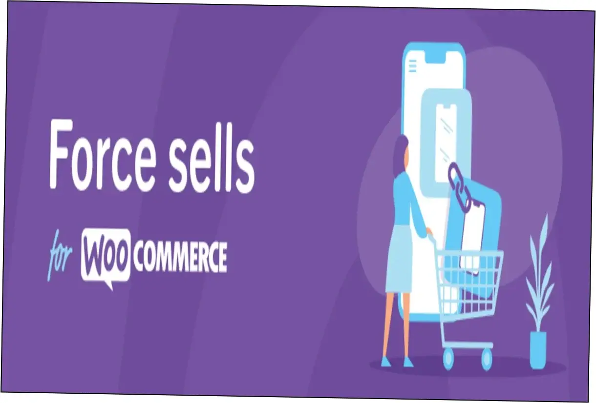 Force Sells for WooCommerce Nulled Download Preview